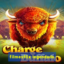 filmesflix legendado